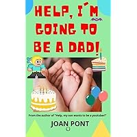 Help, I'm going to be a dad! (YES, I WANT. YES, I CAN.) Help, I'm going to be a dad! (YES, I WANT. YES, I CAN.) Kindle Paperback