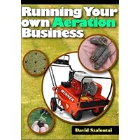How to Make Money Running Your Own Aeration Business How to Make Money Running Your Own Aeration Business Paperback