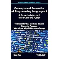 Concepts and Semantics of Programming Languages 1: A Semantical Approach with OCaml and Python Concepts and Semantics of Programming Languages 1: A Semantical Approach with OCaml and Python Kindle Hardcover