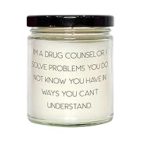 I'm a Drug Counselor. I Solve Problems You Do Not Know You Have in. Candle, Drug counselor, Perfect Gifts For Drug counselor, Drug counselor holiday gift ideas, Unique gifts for drug counselors,