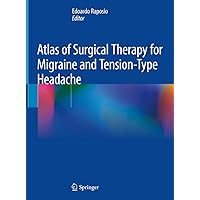 Atlas of Surgical Therapy for Migraine and Tension-Type Headache Atlas of Surgical Therapy for Migraine and Tension-Type Headache Kindle Hardcover Paperback
