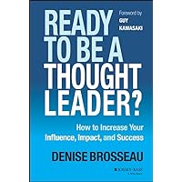 Ready to Be a Thought Leader?: How to Increase Your Influence, Impact, and Success Ready to Be a Thought Leader?: How to Increase Your Influence, Impact, and Success Hardcover Kindle Audible Audiobook Audio CD