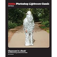 Adobe Photoshop Lightroom Classic Classroom in a Book 2024 Release Adobe Photoshop Lightroom Classic Classroom in a Book 2024 Release Paperback Kindle