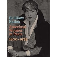 Brilliant Exiles: American Women in Paris, 1900–1939