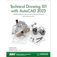 Technical Drawing 101 with AutoCAD 2023: A Multidisciplinary Guide to Drafting Theory and Practice with Video Instruction Technical Drawing 101 with AutoCAD 2023: A Multidisciplinary Guide to Drafting Theory and Practice with Video Instruction Paperback