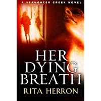 Her Dying Breath (A Slaughter Creek Novel Book 2) Her Dying Breath (A Slaughter Creek Novel Book 2) Kindle Audible Audiobook Paperback Mass Market Paperback Audio CD