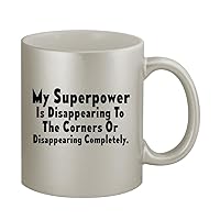 My Superpower Is Disappearing To The Corners OR, Disappearing Completely. - 11oz Silver Coffee Mug Cup