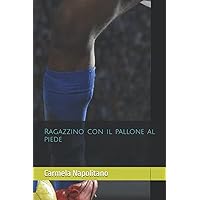 Il Ragazzino con il pallone al piede (Italian Edition)
