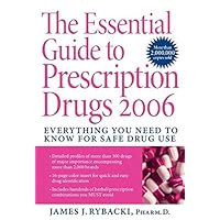 The Essential Guide to Prescription Drugs 2006: Everything You Need To Know For Safe Drug Use The Essential Guide to Prescription Drugs 2006: Everything You Need To Know For Safe Drug Use Hardcover Paperback