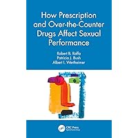 How Prescription and Over-the-Counter Drugs Affect Sexual Performance: Their Effects on Sexual Performance How Prescription and Over-the-Counter Drugs Affect Sexual Performance: Their Effects on Sexual Performance Kindle Hardcover Paperback