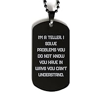 Cool Teller Gifts, I'm a Teller. I Solve Problems You Do Not Know You Have in Ways You Can't Understand., Teller Black Dog Tag from Friends