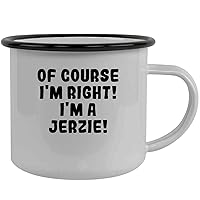 Of Course I'm Right! I'm A Jerzie! - Stainless Steel 12Oz Camping Mug, Black