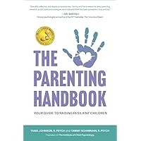 The Parenting Handbook: Your Guide to Raising Resilient Children The Parenting Handbook: Your Guide to Raising Resilient Children Paperback Kindle