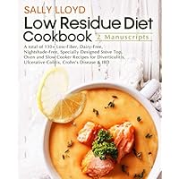Low Residue Diet Cookbook: 2 Manuscripts – A total of 130+ Low-Fiber, Dairy-Free, Nightshade-Free Stove Top, Oven and Slow Cooker Recipes for Diverticulitis, Ulcerative Colitis, Crohn’s Disease & IBD Low Residue Diet Cookbook: 2 Manuscripts – A total of 130+ Low-Fiber, Dairy-Free, Nightshade-Free Stove Top, Oven and Slow Cooker Recipes for Diverticulitis, Ulcerative Colitis, Crohn’s Disease & IBD Paperback Kindle
