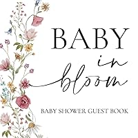 Baby In Bloom Baby Shower Guest Book: Boho Baby Shower Decorations for Girl: Spring Summer Wildflowers Guest Book