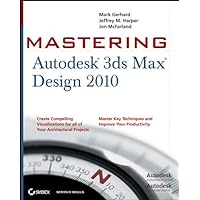 Mastering Autodesk 3ds Max Design 2010 Mastering Autodesk 3ds Max Design 2010 Kindle Paperback