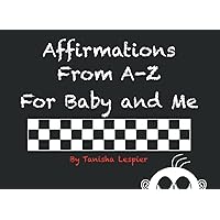Affirmations From A-Z For Baby and Me