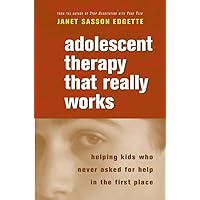 Adolescent Therapy That Really Works: Helping Kids Who Never Asked for Help in the First Place (Norton Professional Books (Paperback)) Adolescent Therapy That Really Works: Helping Kids Who Never Asked for Help in the First Place (Norton Professional Books (Paperback)) Paperback