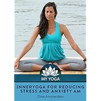 InnerYoga for Reducing Stress and Anxiety AM