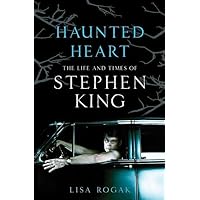 Haunted Heart: The Life and Times of Stephen King Haunted Heart: The Life and Times of Stephen King Hardcover Kindle Paperback