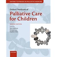 Oxford Textbook of Palliative Care for Children (Oxford Textbooks in Palliative Medicine) Oxford Textbook of Palliative Care for Children (Oxford Textbooks in Palliative Medicine) Hardcover