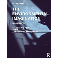 The Environmental Imagination: Technics and Poetics of the Architectural Environment The Environmental Imagination: Technics and Poetics of the Architectural Environment Kindle Hardcover Paperback