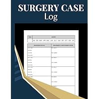 Surgery Case Log: Surgery Procedures Log Book / Record Every Step of Your Cases