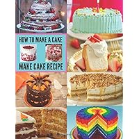 How To Make A Cake Make Cake Recipe: You can make different cakes from this book