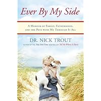 Ever By My Side: A Memoir in Eight [Acts] Pets Ever By My Side: A Memoir in Eight [Acts] Pets Kindle Hardcover Audible Audiobook Paperback Audio CD