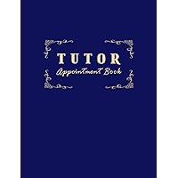 Tutor Appointment Book: 52 Weeks of Undated Planner with 15-Minute Time Slots to Jot In Client’s Scheduled Sessions: Customer Contact Information ... of Academic Support Assistance to Students