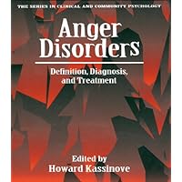 Anger Disorders: Definition, Diagnosis, And Treatment Anger Disorders: Definition, Diagnosis, And Treatment Kindle Hardcover Paperback