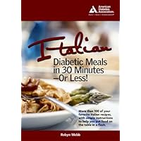 Italian Diabetic Meals in 30 Minutes or Less! Italian Diabetic Meals in 30 Minutes or Less! Paperback