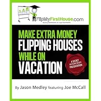 Make Extra Money Flipping Houses While On Vacation (A Secret Six Figure Society Real Estate Investing Presentation Book 1) Make Extra Money Flipping Houses While On Vacation (A Secret Six Figure Society Real Estate Investing Presentation Book 1) Kindle