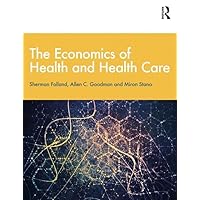 The Economics of Health and Health Care: International Student Edition, 8th Edition The Economics of Health and Health Care: International Student Edition, 8th Edition Hardcover Paperback