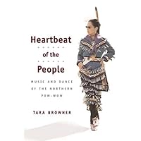 Heartbeat of the People: Music and Dance of the Northern Pow-wow (Music in American Life) Heartbeat of the People: Music and Dance of the Northern Pow-wow (Music in American Life) Paperback Kindle Hardcover