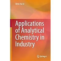 Applications of Analytical Chemistry in Industry Applications of Analytical Chemistry in Industry Kindle Hardcover