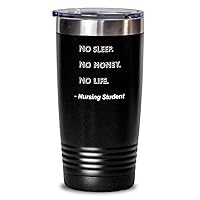 Nursing Student Tumbler No Sleep. No Money. No Life. Nursing Student Funny Gift Idea For Nursing Student 20oz, Black