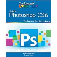 Teach Yourself VISUALLY Adobe Photoshop CS6 (Teach Yourself VISUALLY (Tech)) Teach Yourself VISUALLY Adobe Photoshop CS6 (Teach Yourself VISUALLY (Tech)) Kindle Paperback