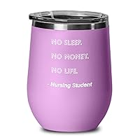 Nursing Student Wine Tumbler No Sleep. No Money. No Life. Nursing Student Funny Gift Idea For Nursing Student 12oz, Light Purple