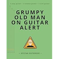 Grumpy Old Man on Guitar Alert (Guitarist Notebook): Unique Design Lined Journal & Chord Boxes + 2in1 Tablature or Notepad | Blank Practice Planner | ... (Guitar Notebooks & Guitarist Accessories) Grumpy Old Man on Guitar Alert (Guitarist Notebook): Unique Design Lined Journal & Chord Boxes + 2in1 Tablature or Notepad | Blank Practice Planner | ... (Guitar Notebooks & Guitarist Accessories) Paperback