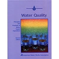 Water Quality, 2nd Edition (Principles and Practices of Water Supply Operations)
