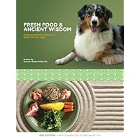 Fresh Food & Ancient Wisdom: Preparing Healthy & Balanced Meals For Your Dogs Fresh Food & Ancient Wisdom: Preparing Healthy & Balanced Meals For Your Dogs Paperback