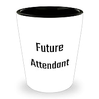 Future Attendant Shot Glass | Attendant Gifts | Sarcastic Encouragement Gifts for Attendants | Gifts for Future Attendants | Father's Day Unique Gifts from Wife