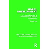 Moral Development (Routledge Library Editions: Psychology of Education) Moral Development (Routledge Library Editions: Psychology of Education) Paperback Kindle Hardcover