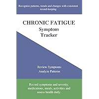 Chronic Fatigue Symptom Tracker: Track Symptom Severity, Activities, Meals, Medications, Daily Well-being for ME/CFS Chronic Fatigue Symptom Tracker: Track Symptom Severity, Activities, Meals, Medications, Daily Well-being for ME/CFS Paperback