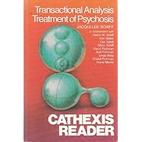Transactional Analysis Treatment of Psychosis, Cathexis Reader Transactional Analysis Treatment of Psychosis, Cathexis Reader Hardcover