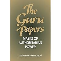 The Guru Papers: Masks of Authoritarian Power The Guru Papers: Masks of Authoritarian Power Paperback Kindle