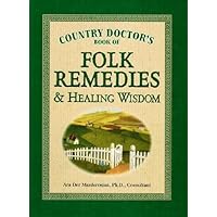 Country Doctor's Book of Folk Remedies & Healing Wisdom Country Doctor's Book of Folk Remedies & Healing Wisdom Hardcover