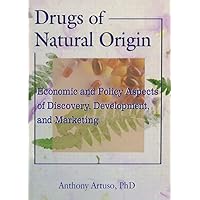 Drugs of Natural Origin: Economic and Policy Aspects of Discovery, Development, and Marketing Drugs of Natural Origin: Economic and Policy Aspects of Discovery, Development, and Marketing Kindle Hardcover Paperback