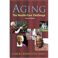 Aging The Health-Care Challenge (AGING: THE HEALTH CARE CHALLENGE (LEWIS)) Aging The Health-Care Challenge (AGING: THE HEALTH CARE CHALLENGE (LEWIS)) eTextbook Hardcover